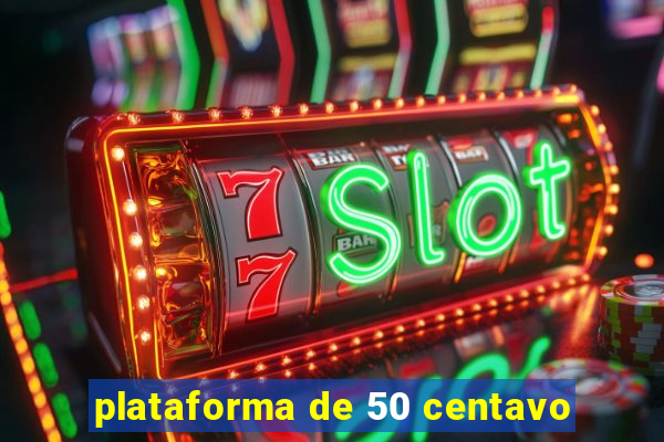 plataforma de 50 centavo